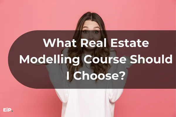What Real Estate Modelling Course Should I Choose?