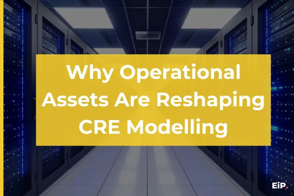 Why Operational & Infrastructure Assets Are Reshaping Real Estate Modelling