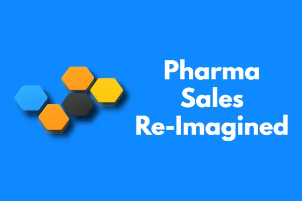 

Pharma Sales Re-Imagined