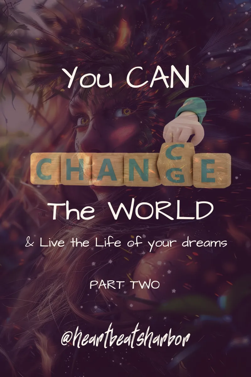 Title 'You CAN Change the world, & live the life of your dreams, with a wild woman graphic faded in the background - a woman with feathers and leaves & paint on and around her face