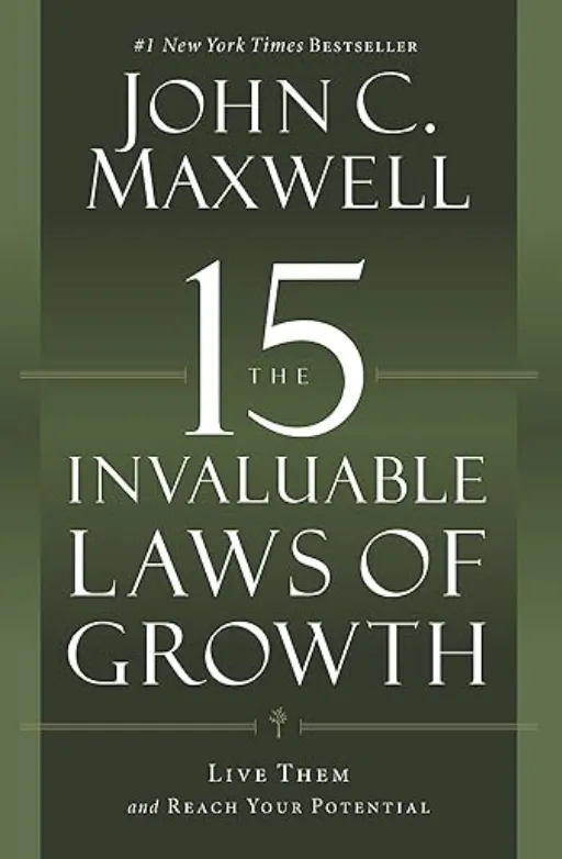 The 15 Invaluable Laws of Growth