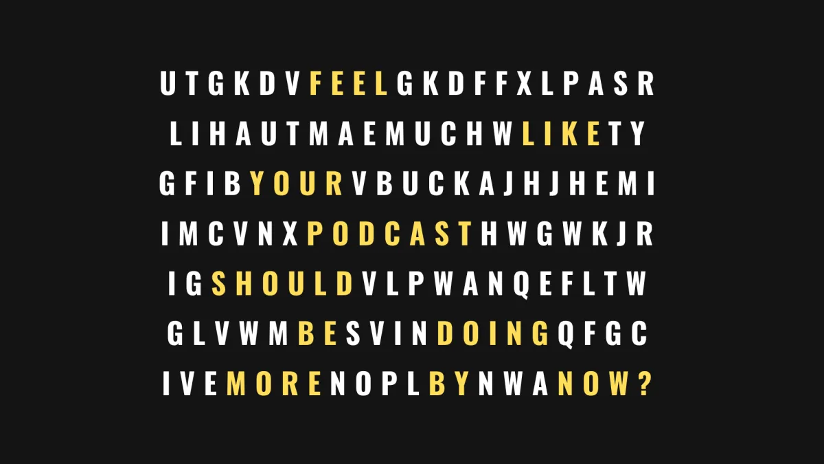 Feel Like Your Podcast Should Be Doing More By Now? [Here's what to do next...]