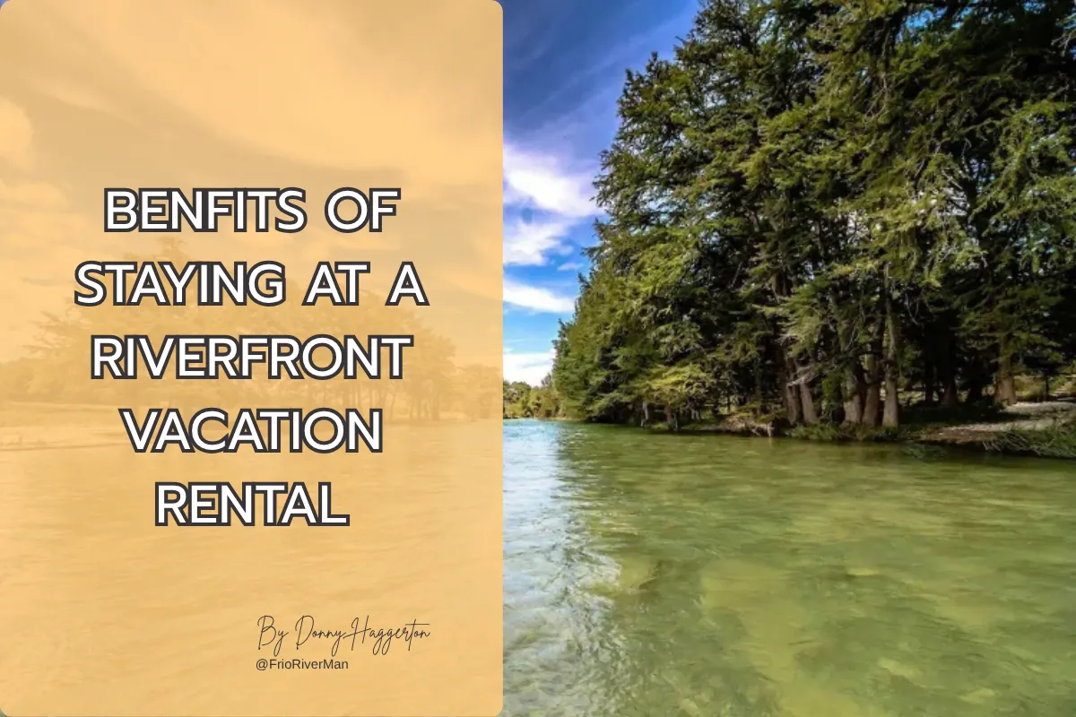 Benefits of Staying at a Riverfront Vacation Rental