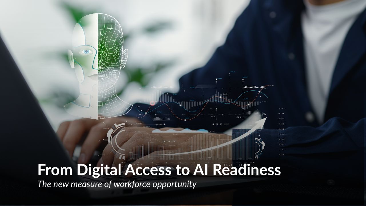From Digital Access to AI Readiness: Rethinking How We Prepare People for Work