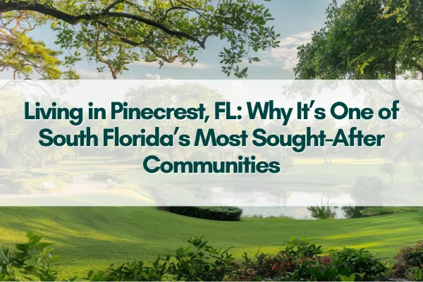 Beautiful aerial view of Pinecrest, FL highlighting lush green neighborhoods and upscale homes.