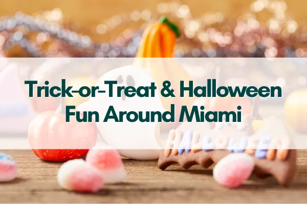Festive Halloween-themed image with candy, pumpkins, and a ghost figurine in the background, overlaid with the text ‘Trick-or-Treat & Halloween Fun Around Miami.’