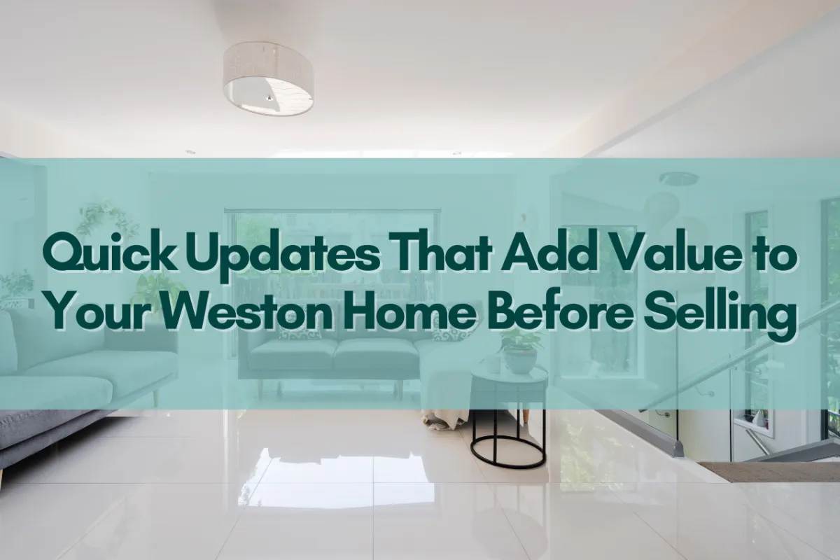 Quick Updates That Add Value to Your Weston Home Before Selling