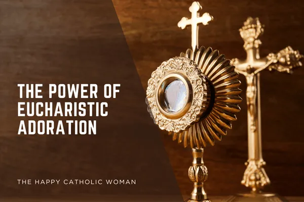The Power of Eucharistic Adoration