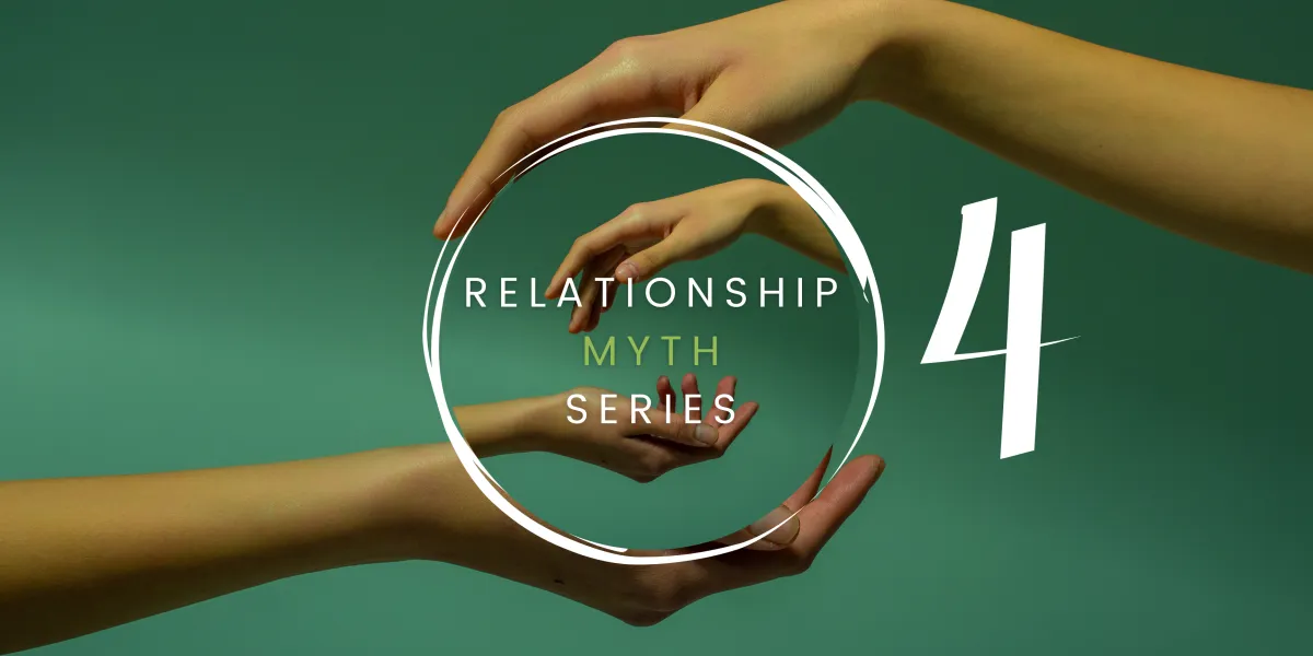 The Relationship Myth Series 4
