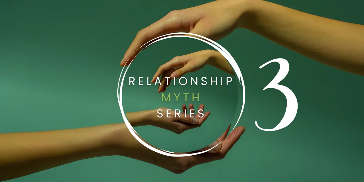The Relationship Myth Series 3