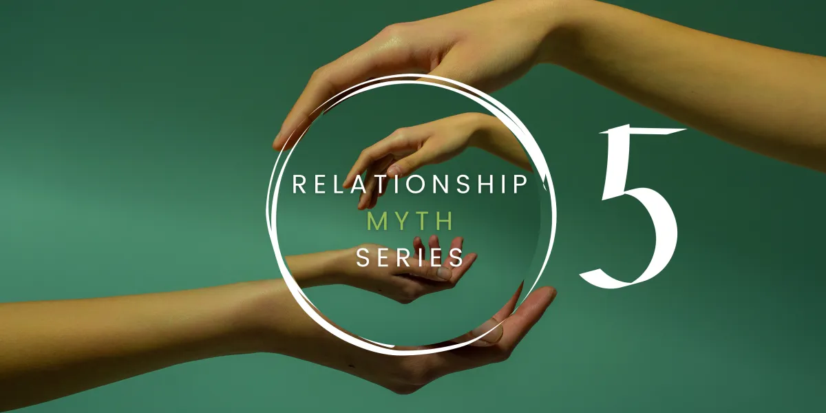 The Relationship Myth Series final