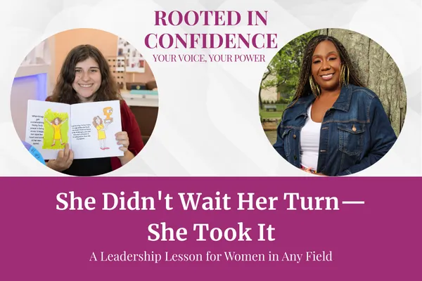 She Didn't Wait Her Turn—She Took It: A Leadership Lesson for Women in Any Field