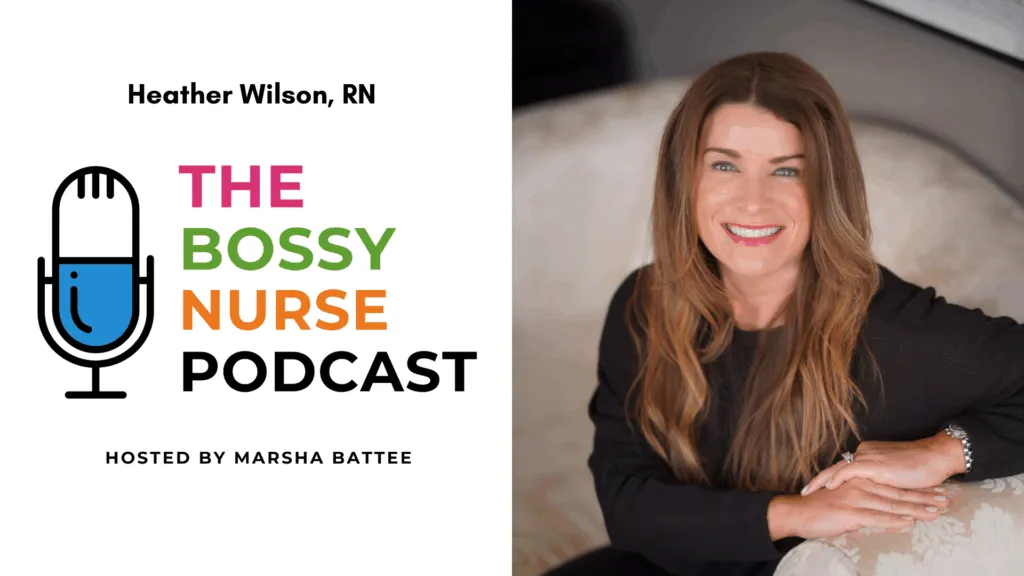 The Bossy Nurse Podcast, Ep 6 ft. Heather Wilson