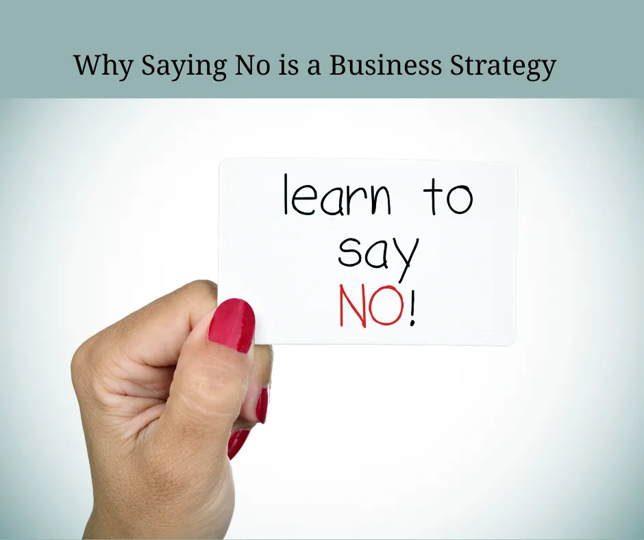 Why Saying No Is a Business Strategy