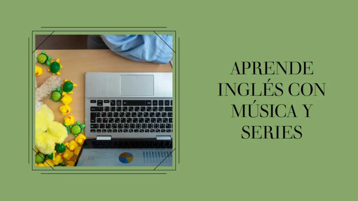 Aprende inglés con música y series