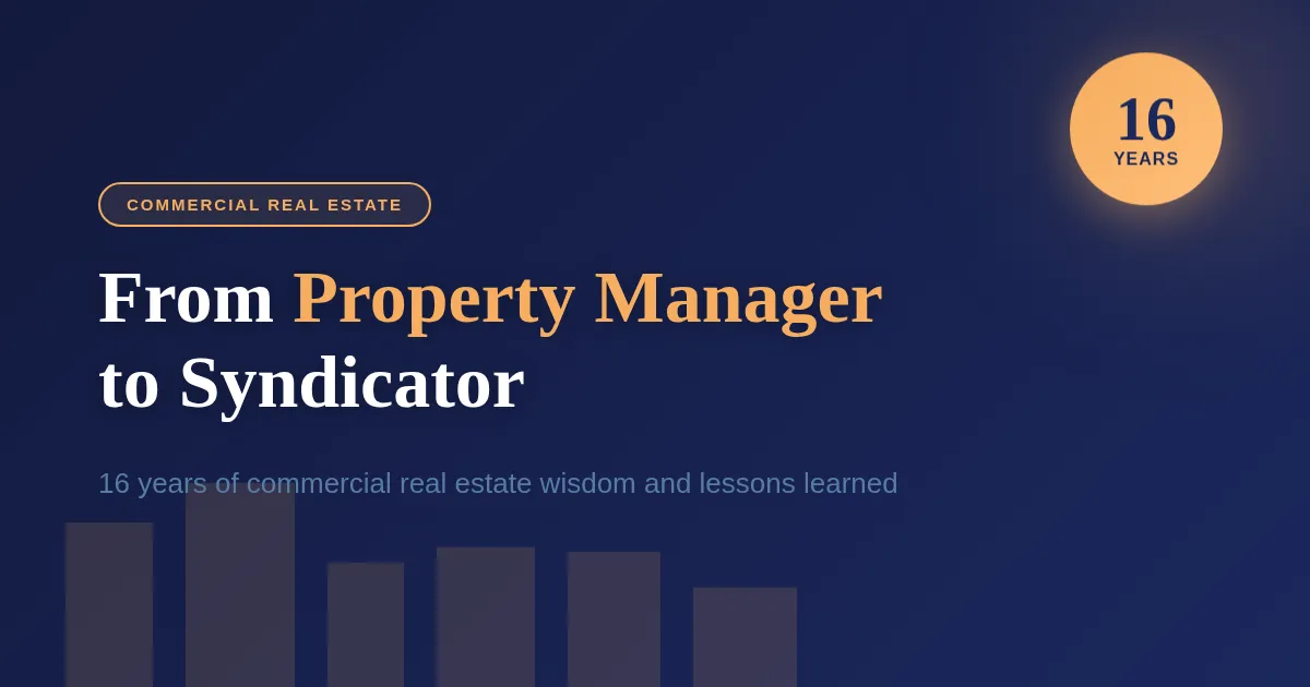 From Property Manager to Syndicator: 16 Years of Commercial Real Estate Wisdom