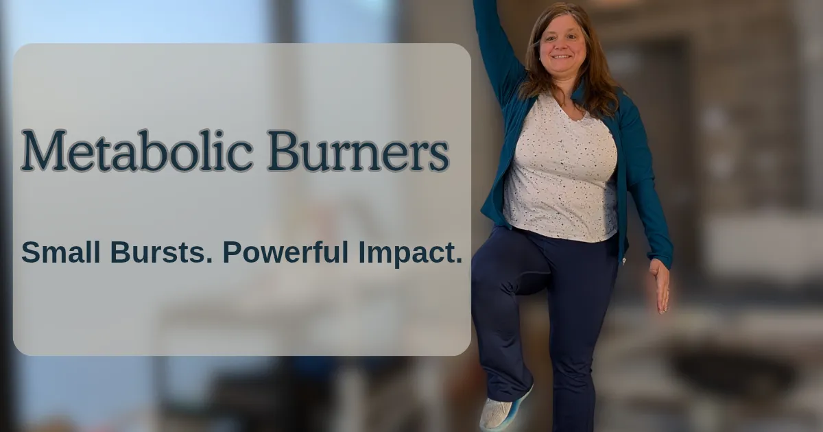 Metabolic Burners: The Smartest Place to Start When You Feel Stiff, Tired, or Short on Time