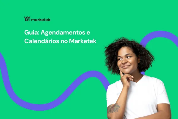 Como Criar e Gerenciar Agendamentos e Calendários na Marketek | Guia Passo a Passo