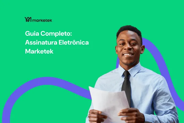 Documentos e Assinaturas Eletrônicas na Marketek: Guia Completo