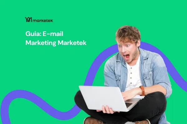 E-mail Marketing na Marketek: Guia Completo para Criar, Enviar e Automatizar Campanhas