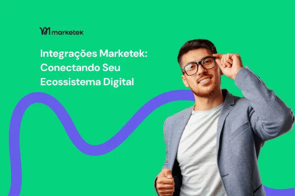 Integrações Marketek: O Guia Completo para Conectar seu Ecossistema Digital