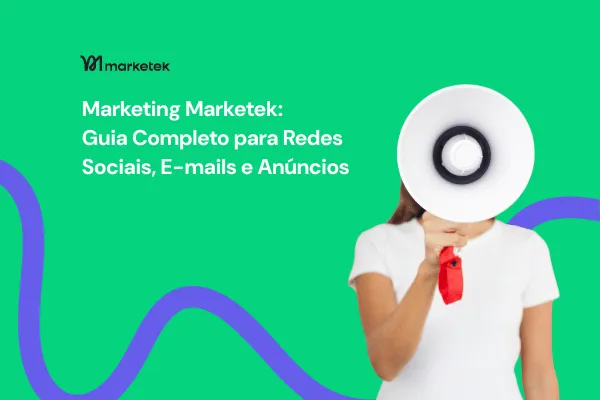Marketing Marketek: O Guia Completo para Redes Sociais, E-mails e Anúncios