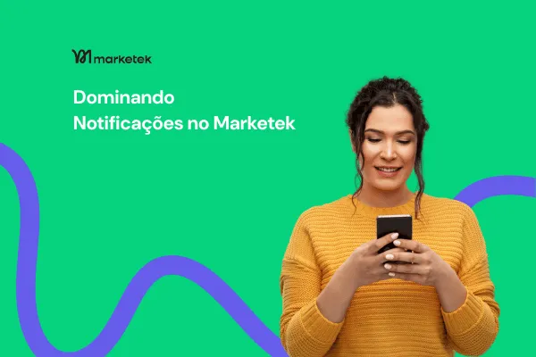 Notificações na Marketek: Guia Completo para Configurar Alertas e Automatizar sua Equipe