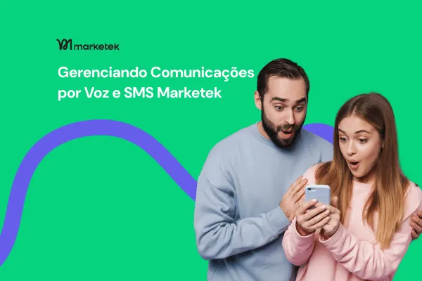 Voz e SMS na Marketek: O Guia Completo para Comunicação e Automação