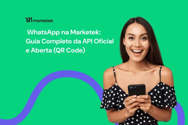 WhatsApp na Marketek: Guia Completo da API Oficial e Aberta (QR Code)