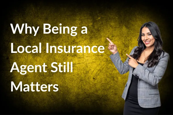 Why Being a Local Insurance Agent Still Matters