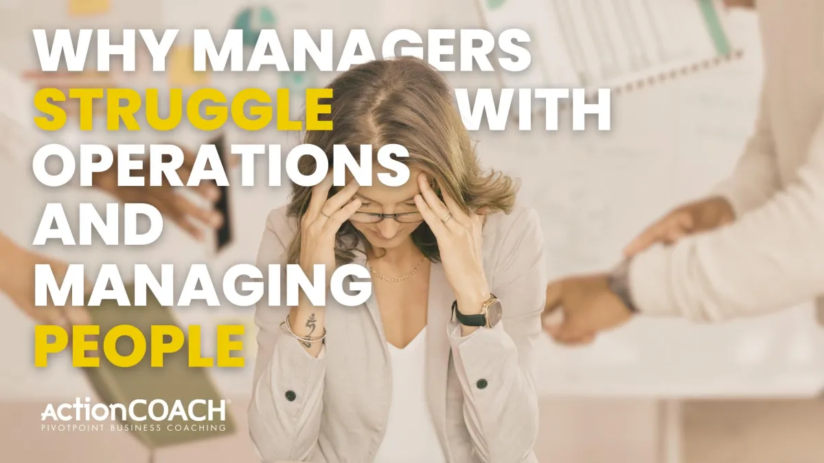 Why Managers Struggle with Operations and Managing People — And How to Turn It Around