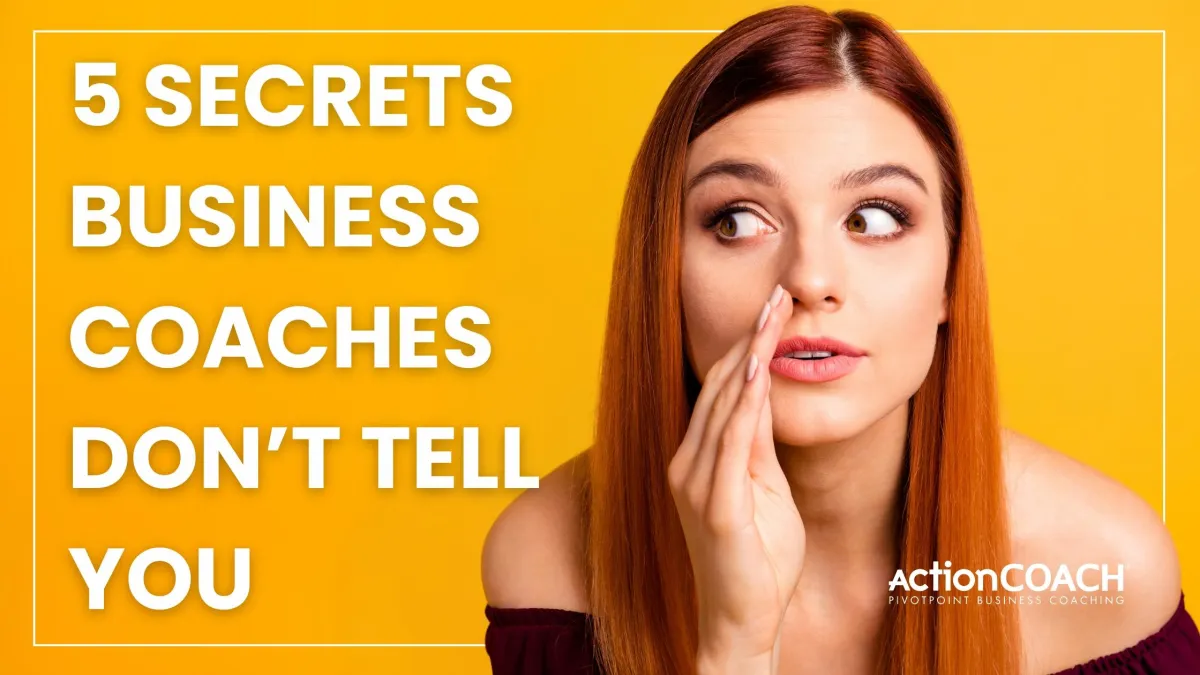 5 Secrets Business Coaches Don’t Tell You (But I Will)