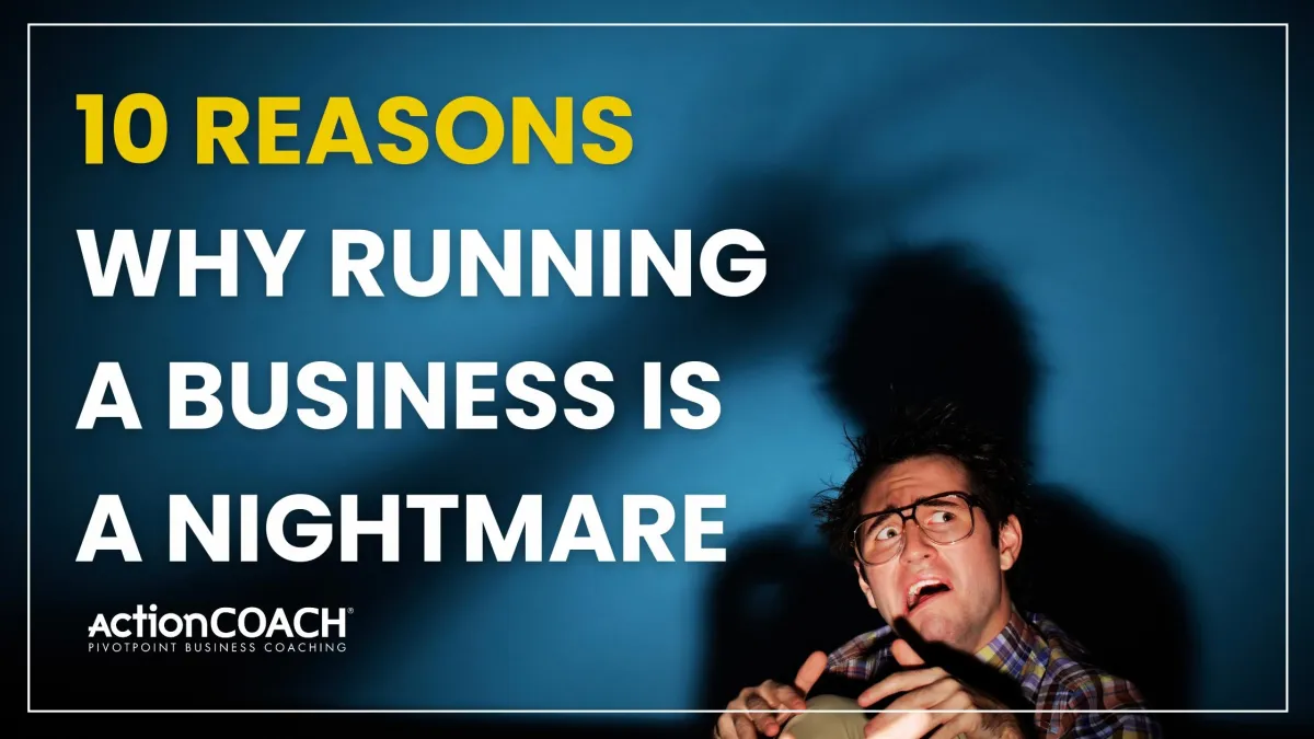 10 Reasons Why Running a Business is a Nightmare (And How a Coach Can Stop the Madness)