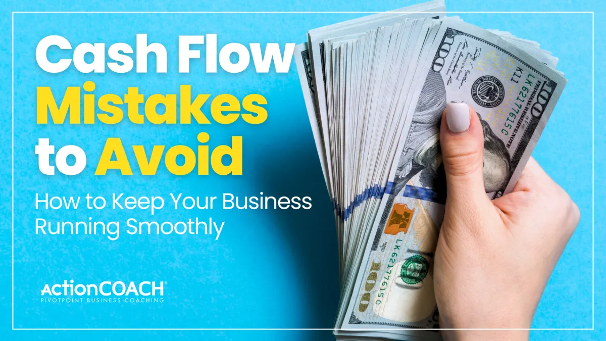 The image shows a bright, vibrant graphic with a blue background. Large white and yellow text reads, "Cash Flow Mistakes to Avoid," followed by smaller white text below, "How to Keep Your Business Running Smoothly." On the right side, there's a close-up image of a hand holding a thick stack of U.S. hundred-dollar bills. In the lower left corner, the logo "ActionCOACH" and the text "Pivotpoint Business Coaching" are displayed in white.