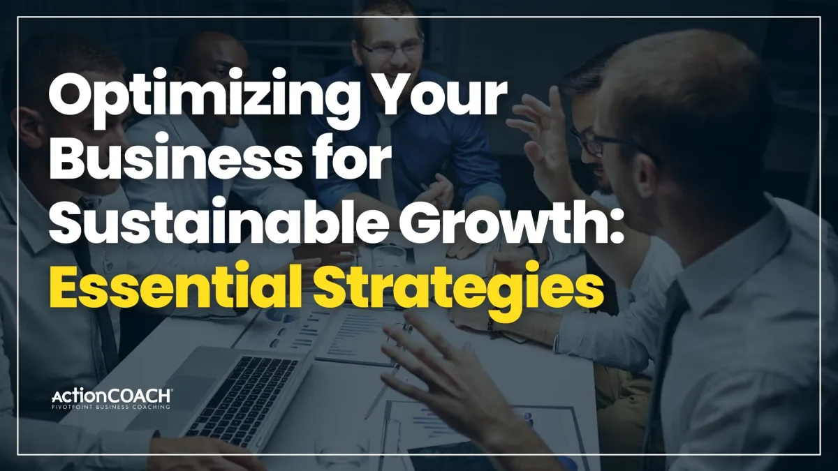 Optimizing Your Business for Sustainable Growth: Essential Strategies
