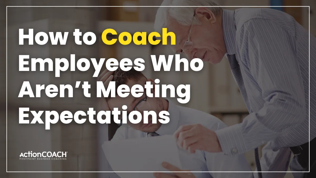 How to Coach Employees Who Aren’t Meeting Expectations