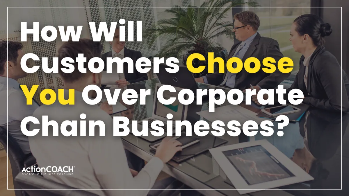 How Will Customers Choose You Over Corporate Chain Businesses?