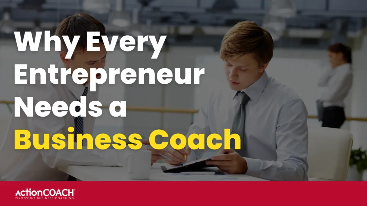 Why Every Entrepreneur Needs a Business Coach