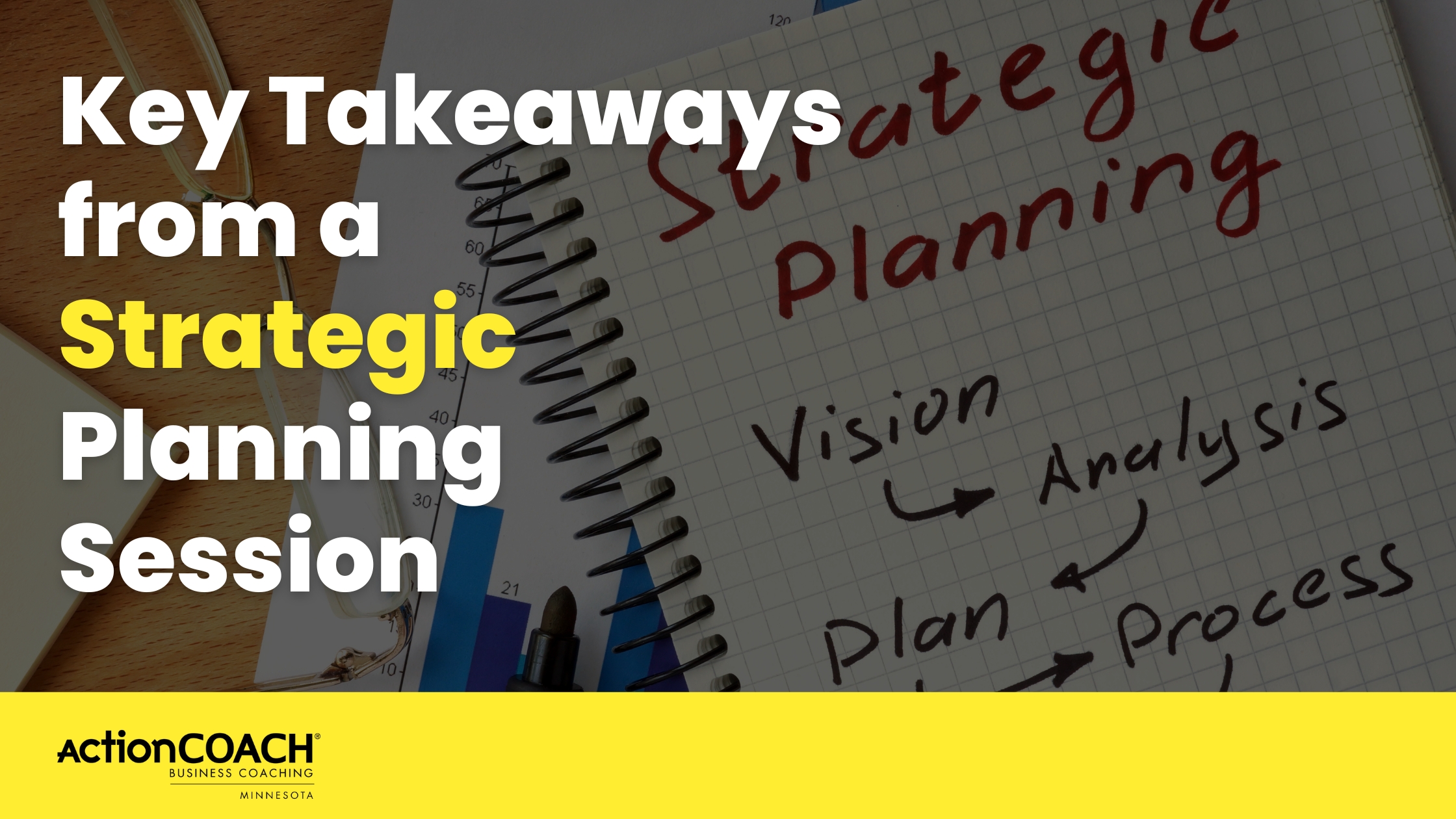 Unlocking Business Success: Key Takeaways from a Strategic Planning Session