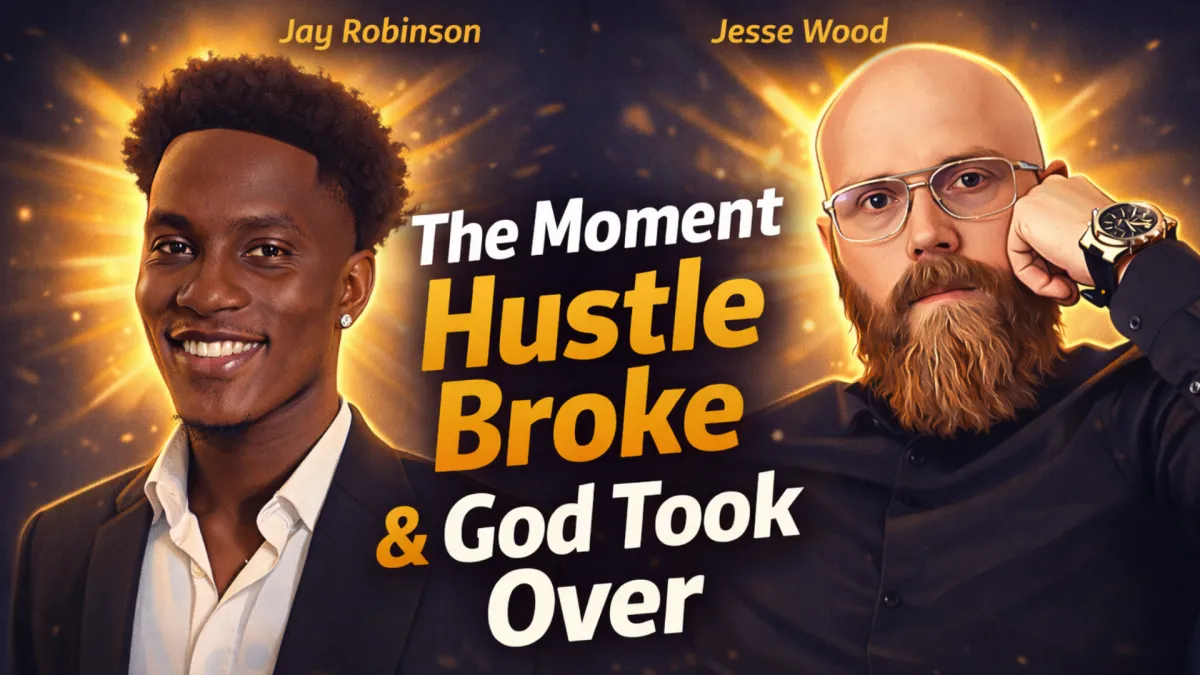 The Moment Hustle Broke and God Took Over: Jay Robinson on Identity & Obedience