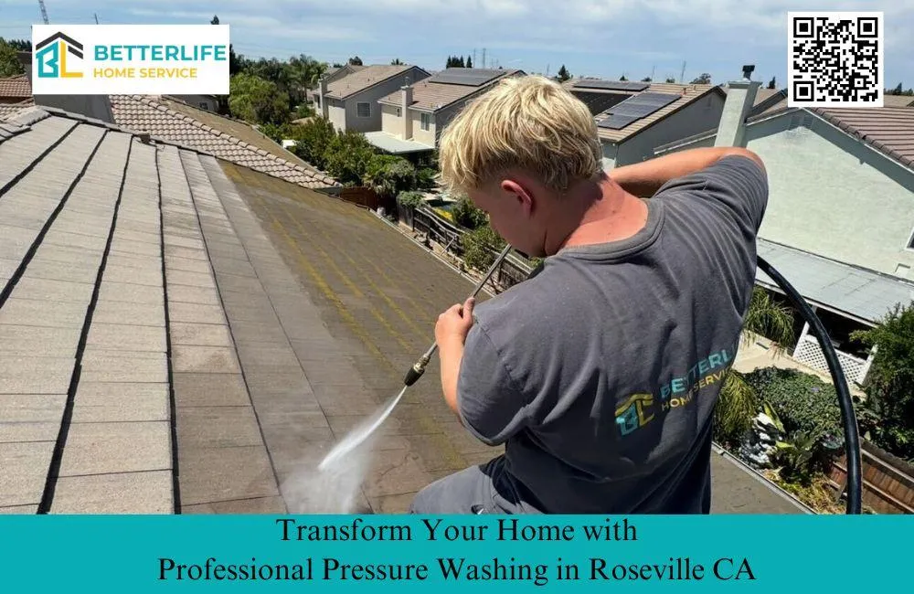Transform Your Home with Professional Pressure Washing in Roseville CA