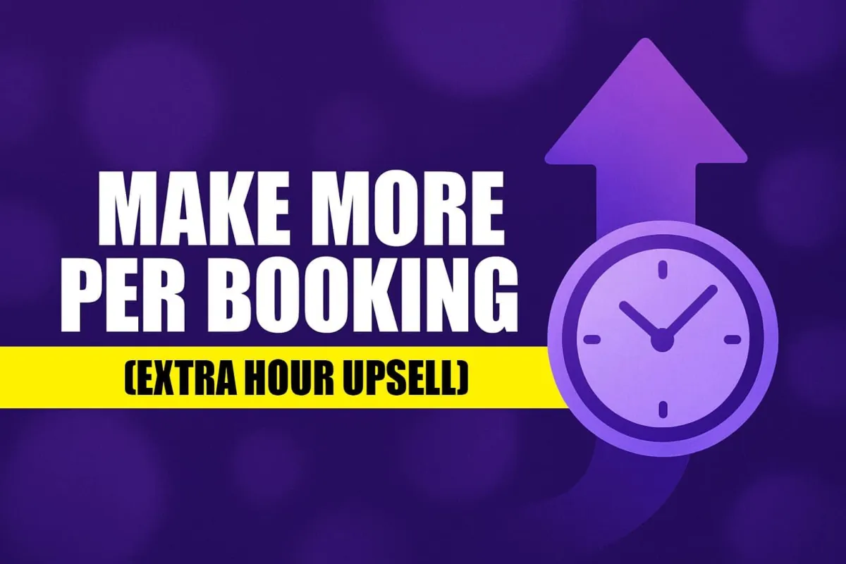 Make more per booking (extra hour upsell)