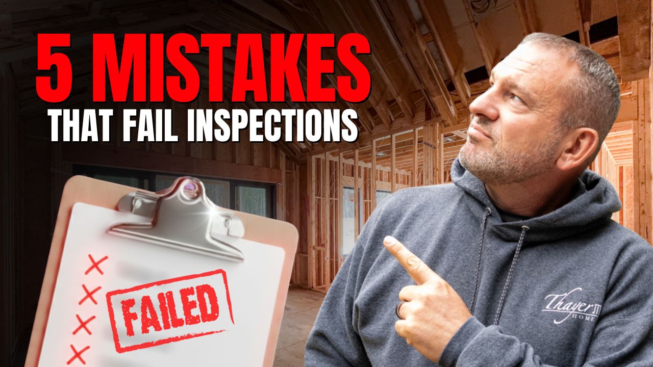 5 Big Mistakes That Make Home Builders Fail Code Inspections