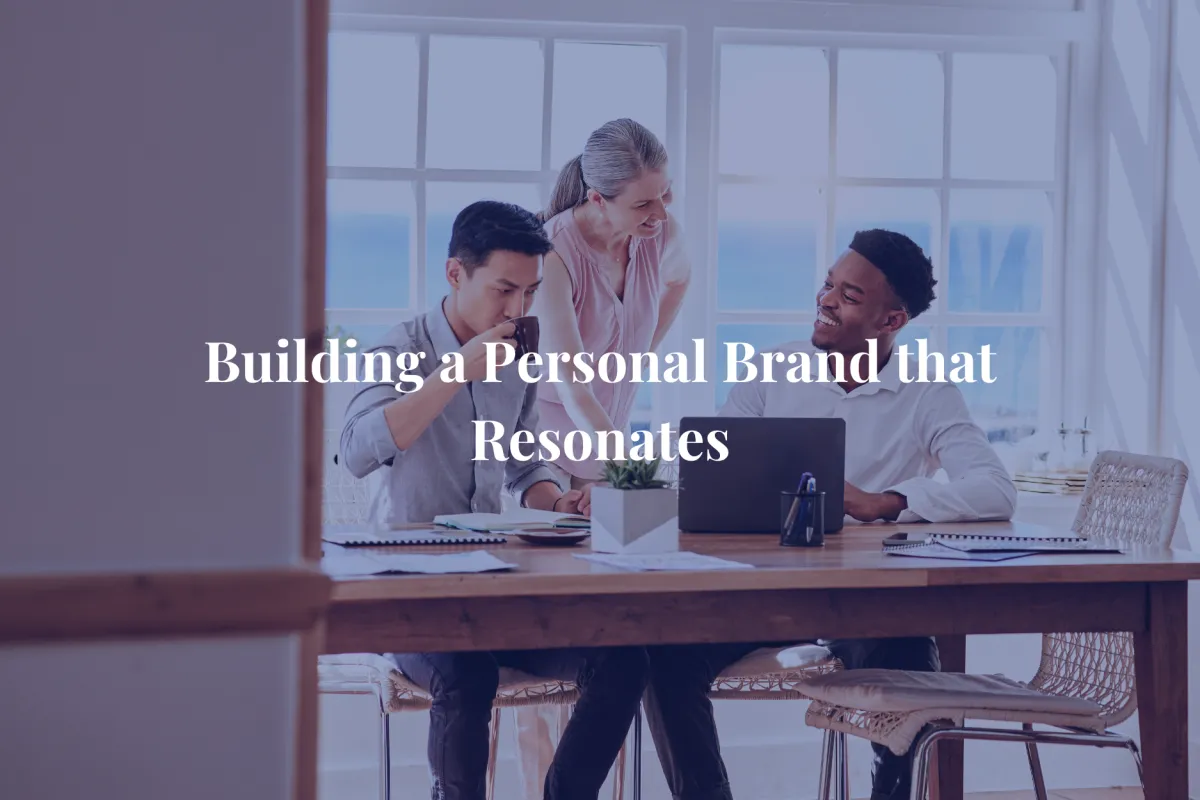 Building a Personal Brand That Resonates
