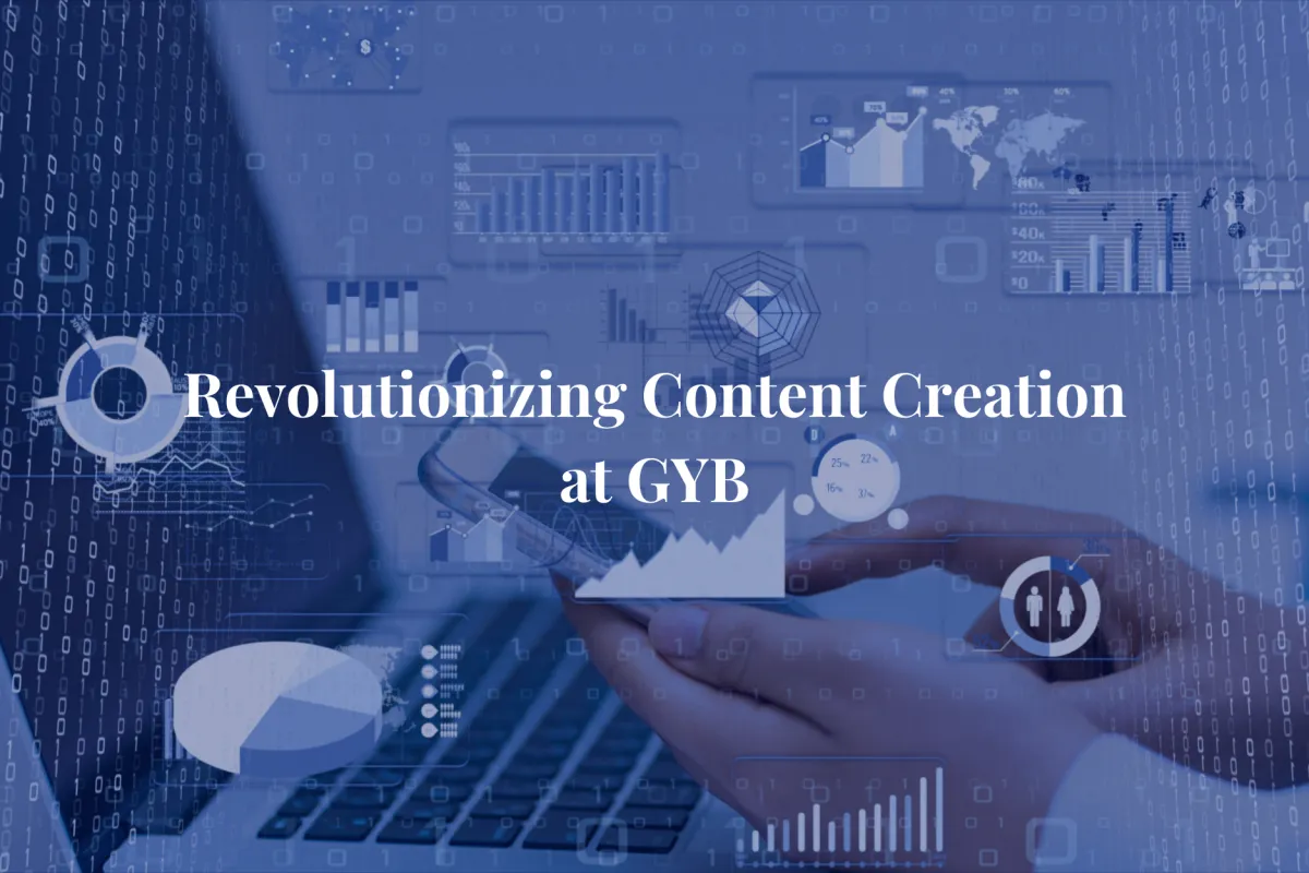 Revolutionizing Content Creation at GYB