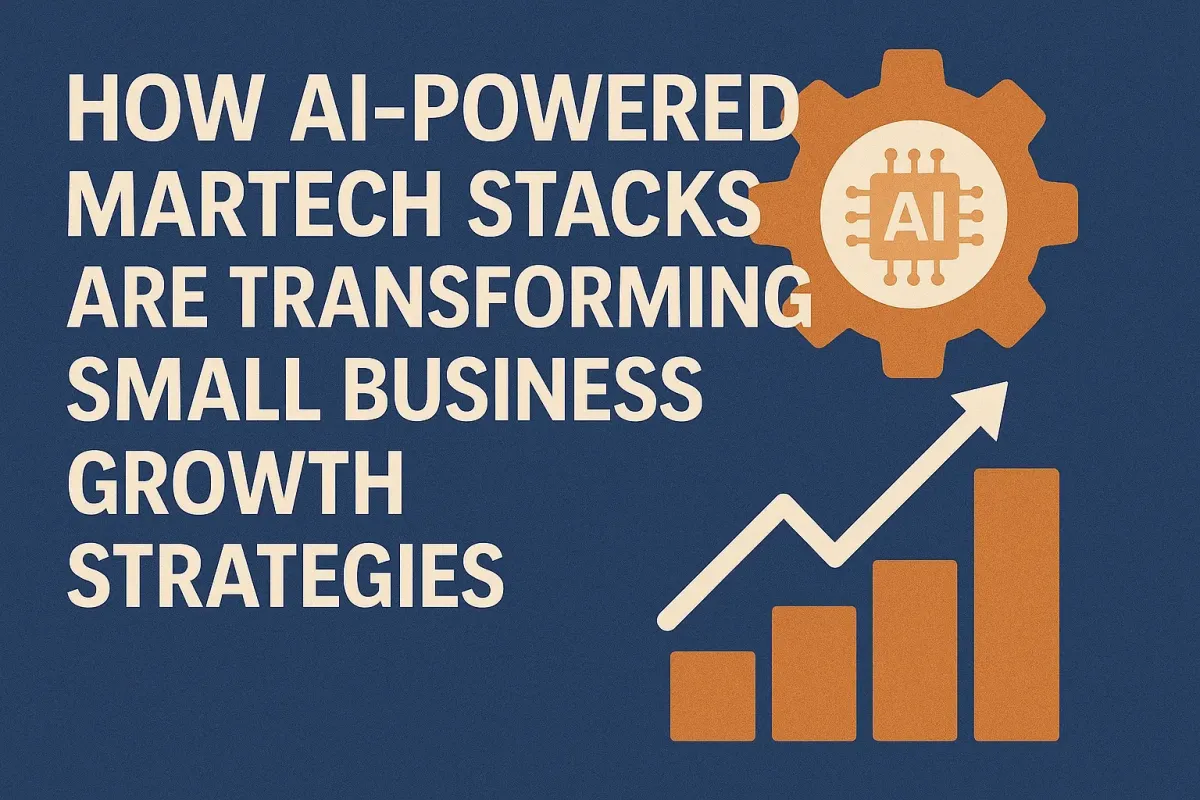 How AI-Powered Martech Stacks are Transforming Small Business Growth Strategies
