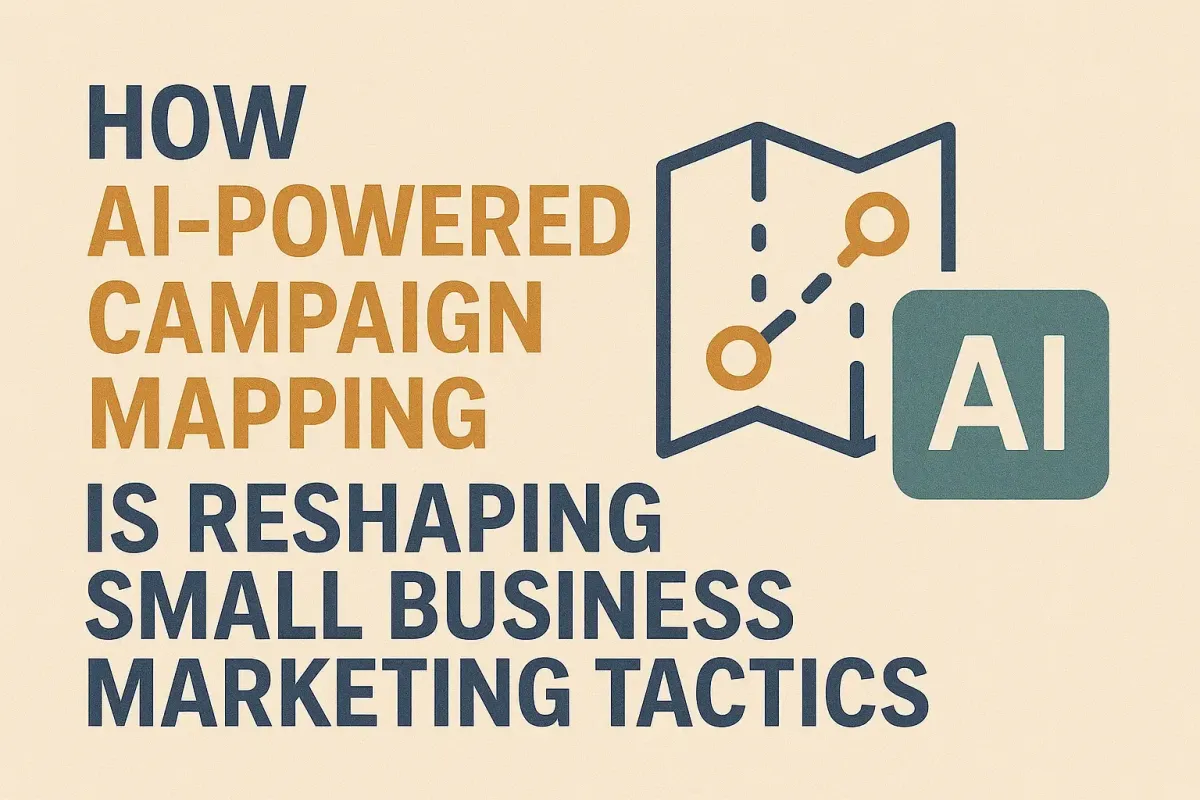 How AI-Powered Campaign Mapping is Reshaping Small Business Marketing Tactics
