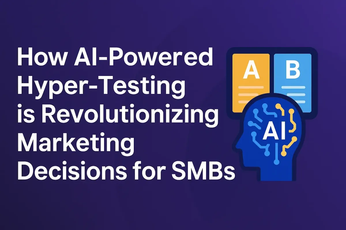 How AI-Powered Hyper-Testing is Revolutionizing Marketing Decisions for SMBs
