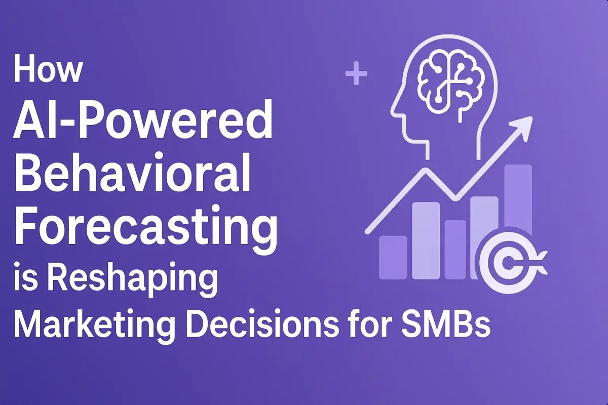 How AI-Powered Behavioral Forecasting is Reshaping Marketing Decisions for SMBs