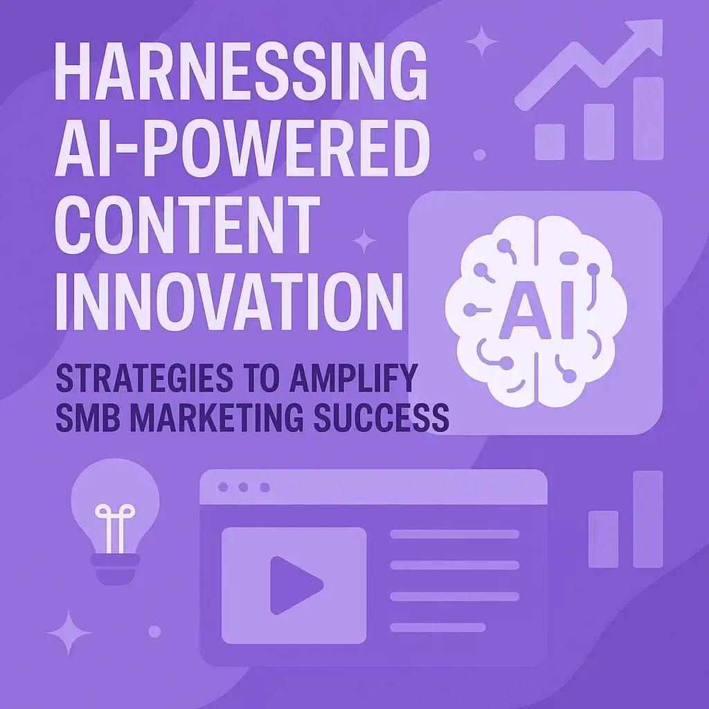 Harnessing AI-Powered Content Innovation: Strategies to Amplify SMB Marketing Success